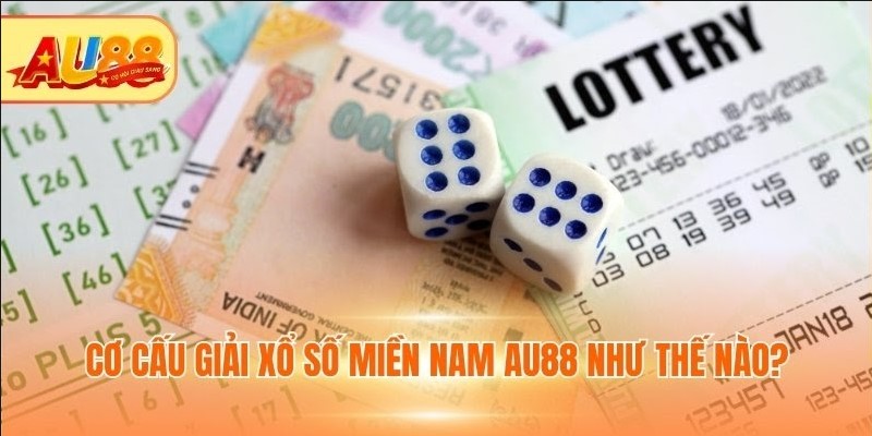 Cơ cấu giải Xổ số miền Nam AU88 như thế nào?