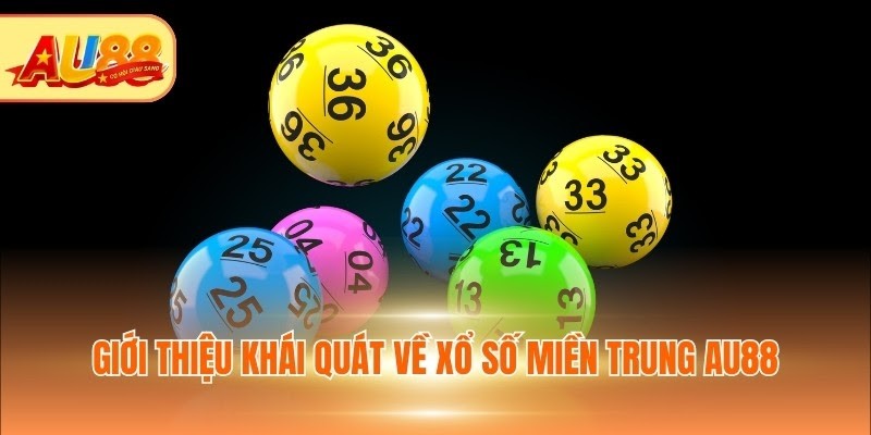 Giới thiệu khái quát về Xổ số miền Trung AU88