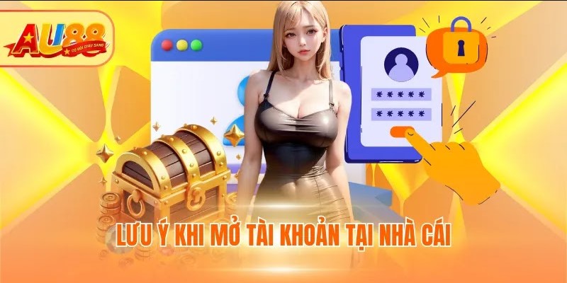 Lưu ý khi mở tài khoản tại nhà cái