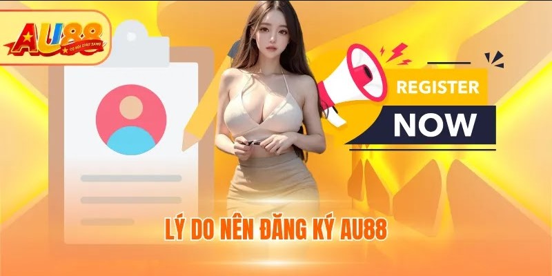 Lý do nên đăng ký AU88
