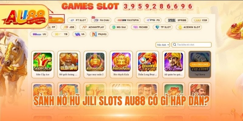 Sảnh Nổ hũ JILI Slots AU88 có gì hấp dẫn?