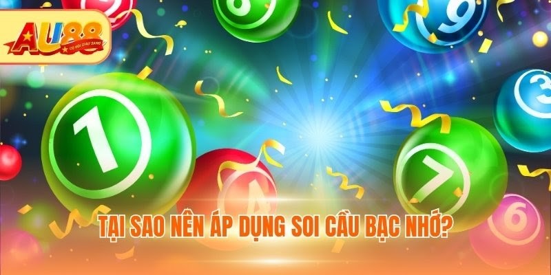 Tại sao nên áp dụng soi cầu bạc nhớ?