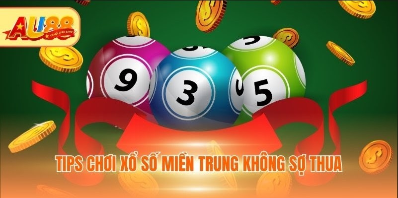 Tips chơi Xổ số miền Trung không sợ thua